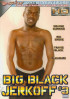 Big Black Jerkoff 3 Porn Video